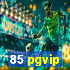 85 pgvip